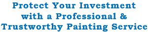 Protect Your Investment with a Professional & Trustworthy Painting Service